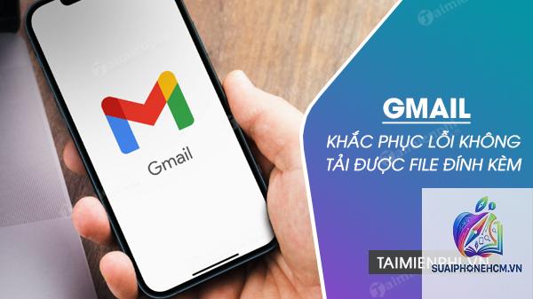 gmail không tải được tệp đính kèm trên iphone - Hình 2