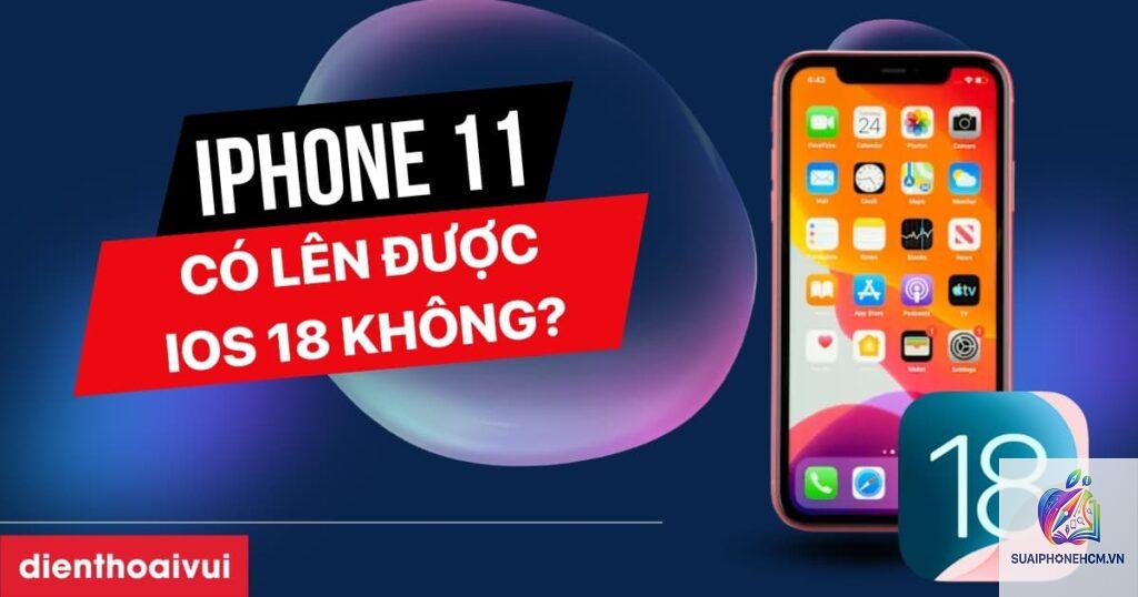 iPhone 11 dùng iOS 18 có mượt không