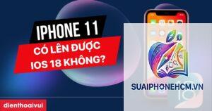 iPhone 11 dùng iOS 18 có mượt không