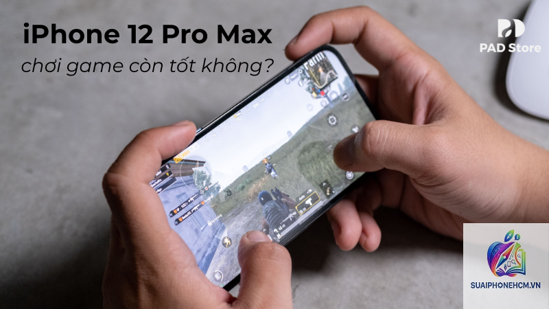 iPhone 12 Pro Max chơi game có tốt không - Hình 5