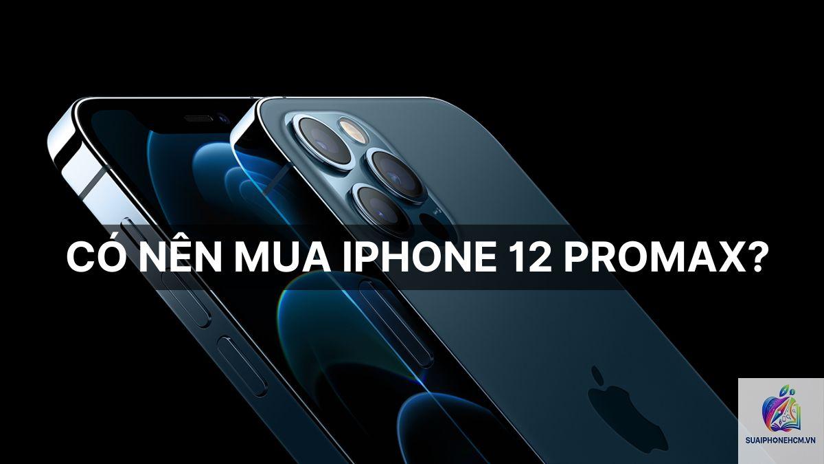 iPhone 12 Pro Max có tốt không - Hình 5