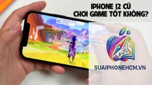 iPhone 12 có phù hợp chơi game không