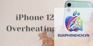 iPhone 12 mini có bị nóng không