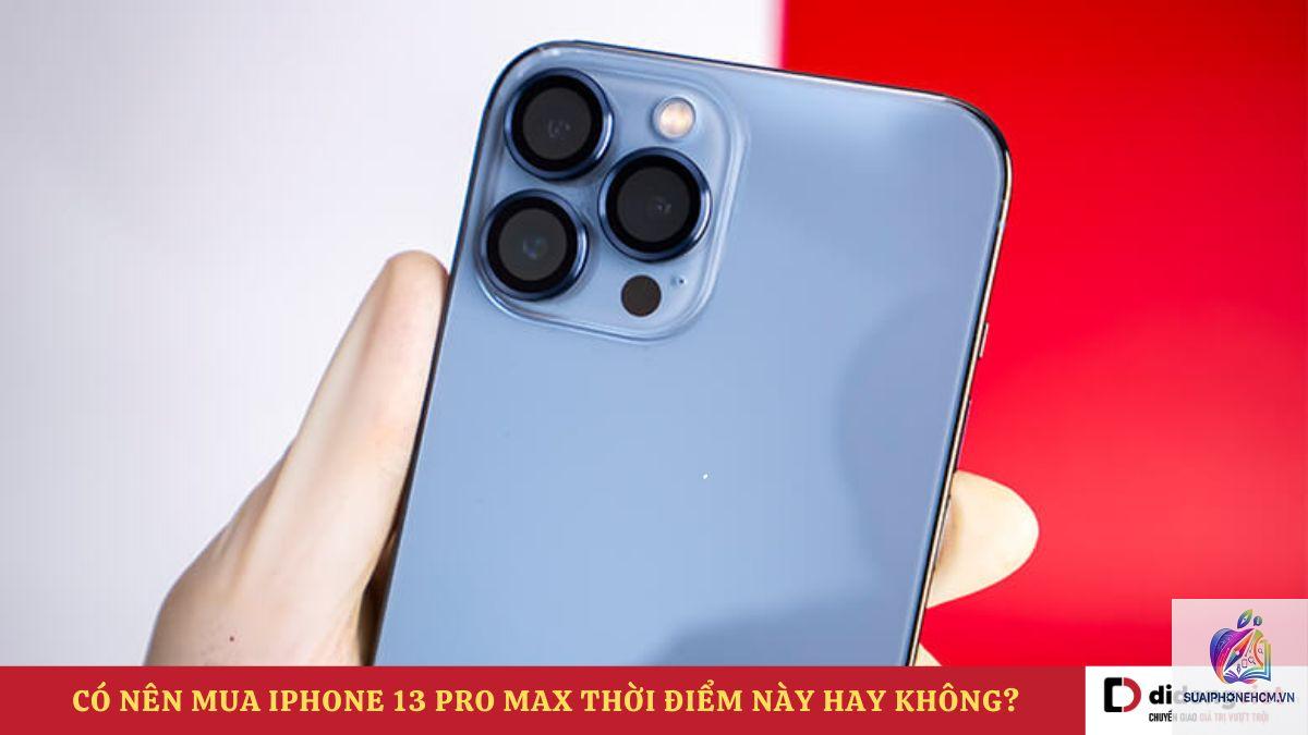 iPhone 13 Pro Max có đáng mua không - Hình 1