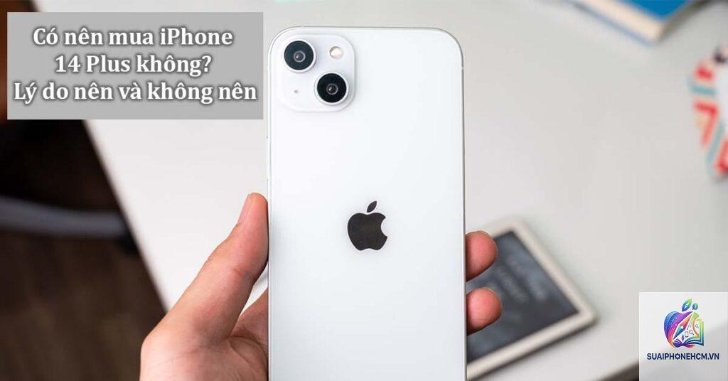 iPhone 14 Plus có đáng mua không