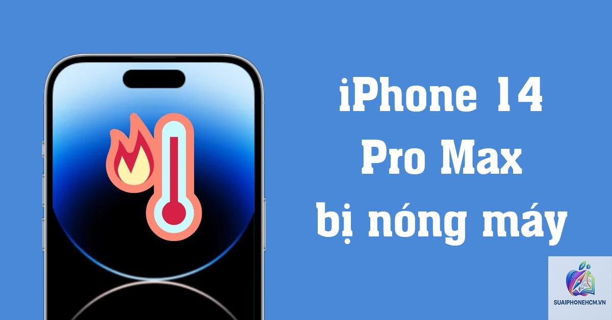 iPhone 14 Pro Max có bị nóng không - Hình 3