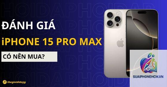iPhone 15 Pro Max có đáng tiền không - Hình 2