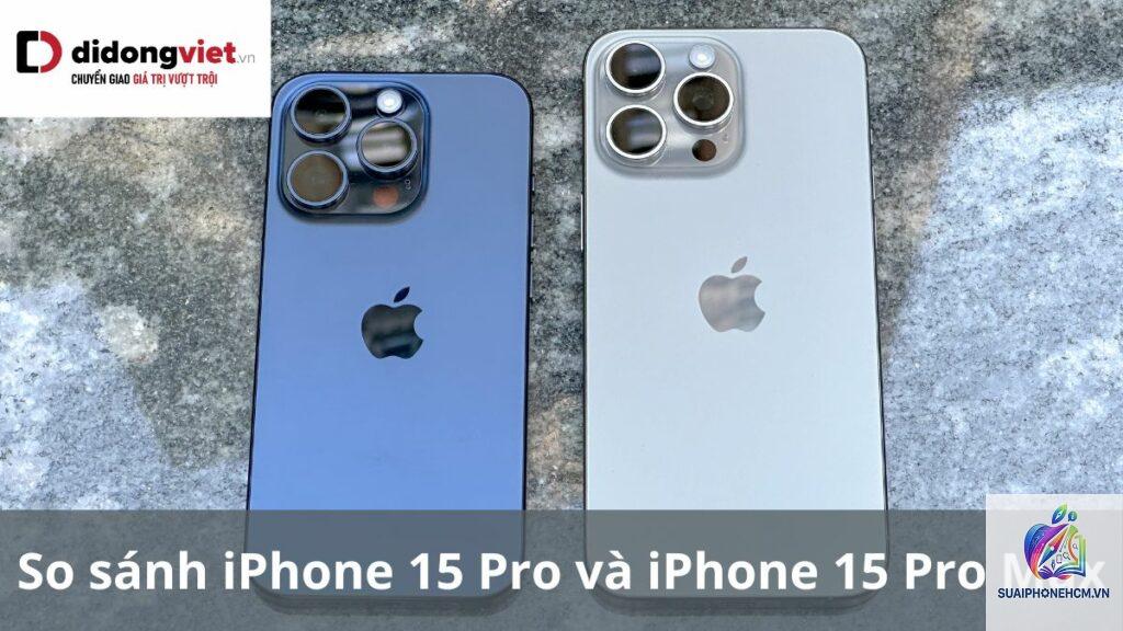 iPhone 15 Pro khác gì Pro Max