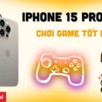 iPhone 15 có chơi game tốt không? Đánh giá toàn diện hiệu năng gaming năm 2025 iPhone 15 có chơi game tốt không