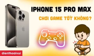 iPhone 15 có chơi game tốt không