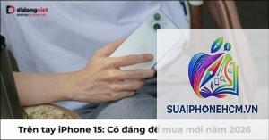iPhone 15 có đáng nâng cấp không