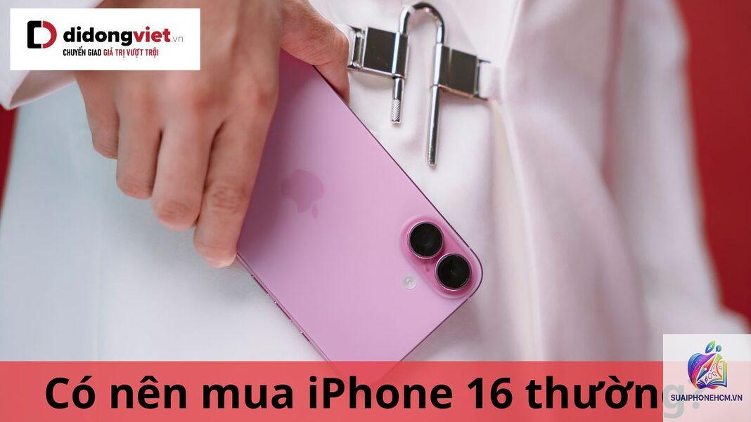 iPhone 16 có nên mua không - Hình 5