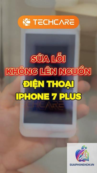 iPhone 7 bị lỗi không lên nguồn