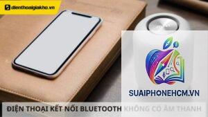 iPhone Bluetooth kết nối nhưng không có âm thanh