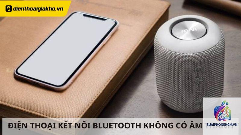 iPhone Bluetooth kết nối nhưng không có âm thanh