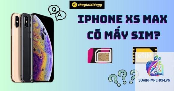 iPhone XS Max có 2 SIM không