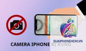 iPhone camera bị rung liên tục