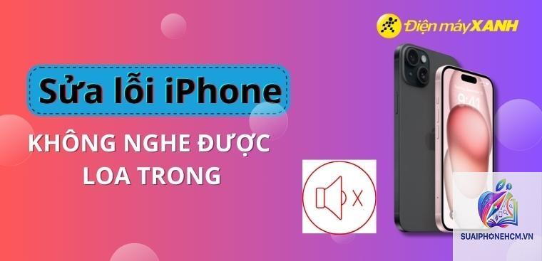 iPhone loa trong không nghe được - Hình 1