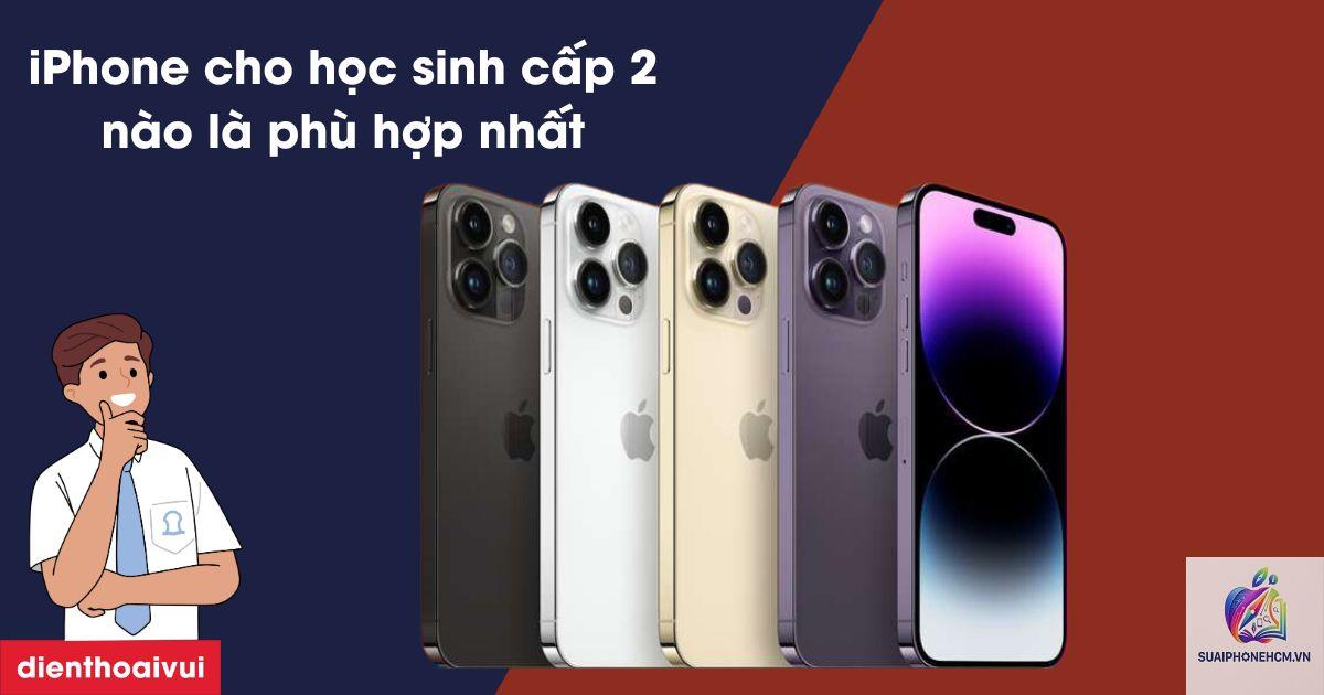 iPhone nào phù hợp học sinh - Hình 5