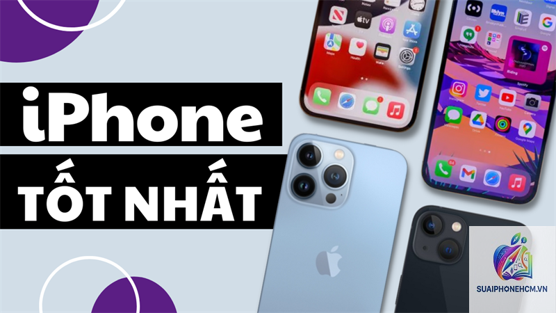 iPhone nào tốt nhất hiện nay