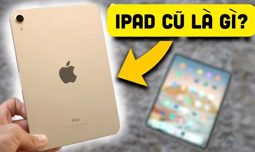 ipad cũ có nên mua không