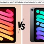 iPad mini 6 hay iPad mini 7: So sánh chi tiết và lựa chọn nào phù hợp nhất cho bạn ipad mini 6 hay ipad mini 7