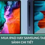 iPad Mini hay Samsung Tab: Lựa chọn nào phù hợp nhất cho nhu cầu của bạn? ipad mini hay samsung tab