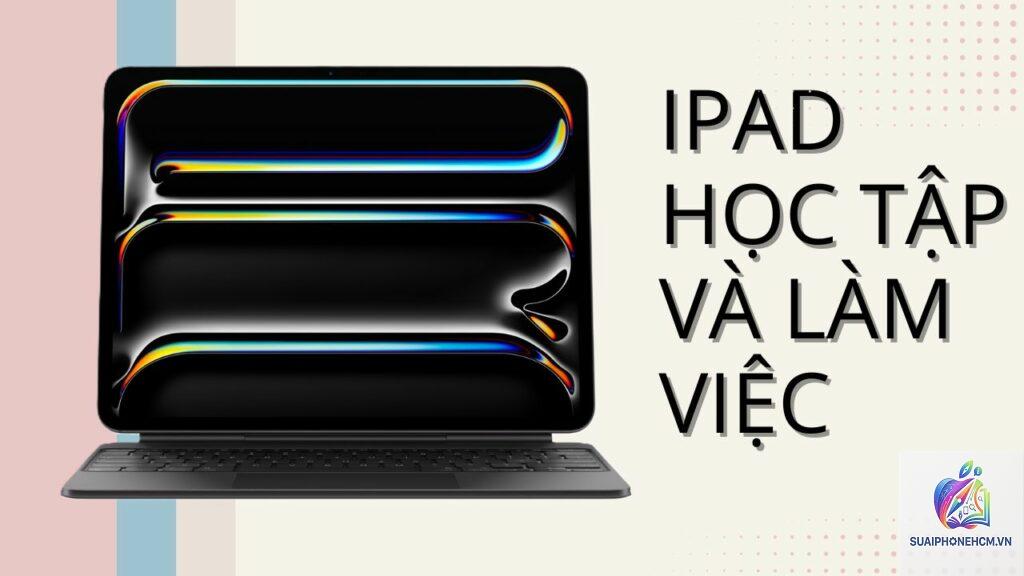 ipad nào phù hợp làm việc
