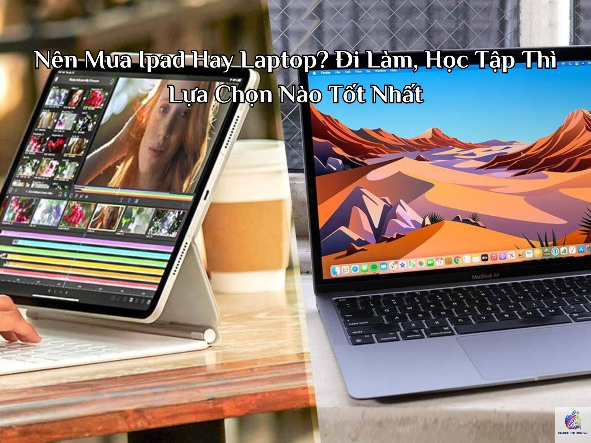 ipad nào thay laptop tốt nhất - Hình 1