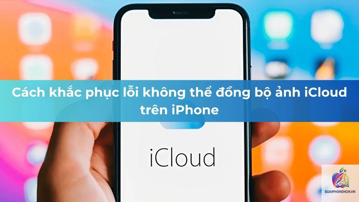 iphone không đồng bộ icloud - Hình 4