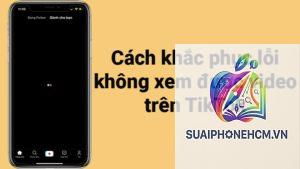 tiktok không chỉnh sửa được video trên iphone