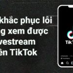 Khắc phục lỗi TikTok không xem được livestream trên iPhone: Nguyên nhân và giải pháp chi tiết tiktok không xem được livestream trên iphone