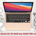 MacBook Air nên mua bản nào