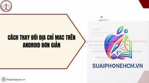 cách đổi địa chỉ MAC trên điện thoại