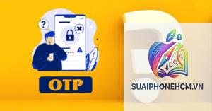 cách sửa điện thoại không nhận mã OTP